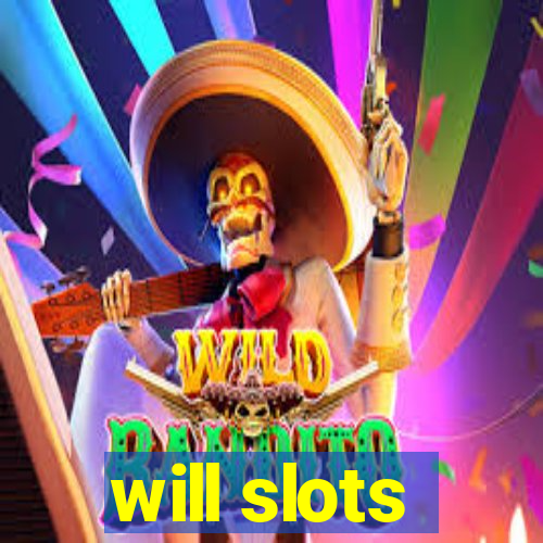 will slots